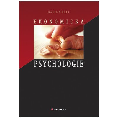 Ekonomická psychologie - Riegel Karel – Hledejceny.cz