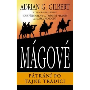 Mágové - Pátrání po tajné tradici - Gilbert Adrian