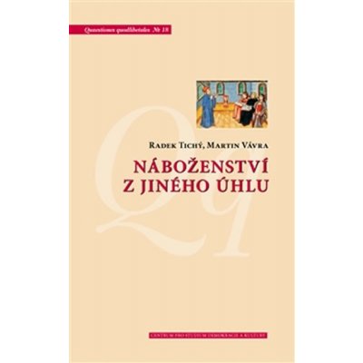 Náboženství z jiného úhlu. Netradiční sociologické pohledy na víru v české společnosti - Radek Tichý, Martin Vávra – Zbozi.Blesk.cz