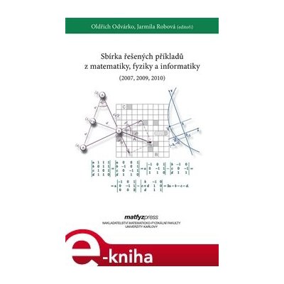 Sbírka řešených příkladů z matematiky, fyziky a informatiky 2007, 2009, 2010 – Hledejceny.cz