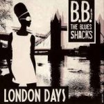 B.B. & The Blues Shacks - London Days LP – Hledejceny.cz