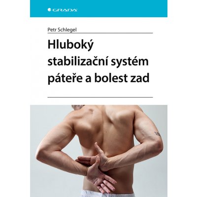 Hluboký stabilizační systém páteře a bolest zad - Petr Schlegel – Hledejceny.cz