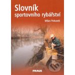 Slovník sportovního rybářství - Pohunek Milan – Hledejceny.cz