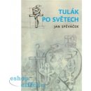 Tulák po světech - Jan Spěváček