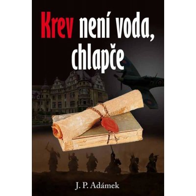 Krev není voda, chlapče - Adámek J. P. – Hledejceny.cz