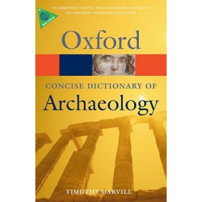 Concise Oxford Dictionary of Archaeology - Timothy Darvill