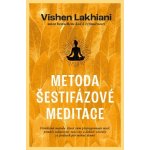 Metoda šestifázové meditace - Vishen Lakhiani – Hledejceny.cz