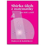 SBÍRKA ÚLOH Z MATEMATIKY PRO SOU A SOŠ - Milada Hudcová; Libuše Kubičíková – Sleviste.cz