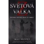 SVĚTOVÁ VÁLKA Z - HISTORIE SVĚTOVÉ VÁLKY SE ZOMBIE - Brooks Max – Hledejceny.cz