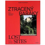 Ztracený baráky - Krajina kladenského industriálu / Lost sites - Kladno industrial landscape - Šimon Vejvančický – Hledejceny.cz