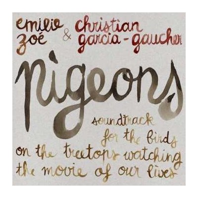 Emilie Zoé: Pigeons : Soundtrack For The Birds On The Treetops Watching The Movie Of Our Lives DIGI CD – Sleviste.cz