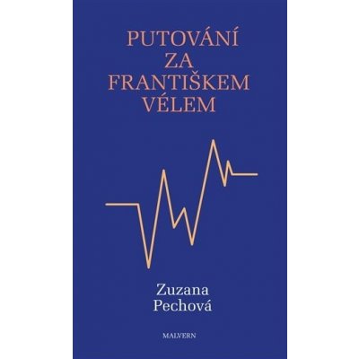 Putování za Františkem Vélem - Zuzana Pechová
