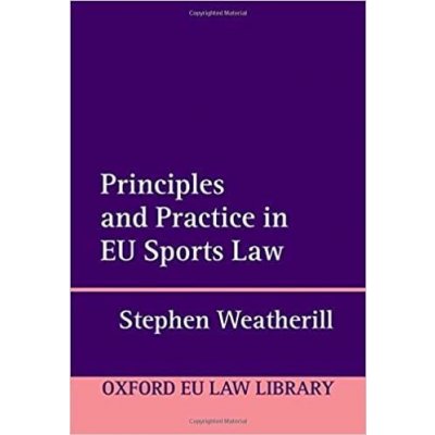 Principles and Practice in EU Sports Law (Oxford European Union Law Library) 1st Edition – Hledejceny.cz