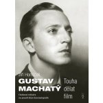 Gustav Machatý - Osobnost režiséra na pozadí dějin kinematografie - Horníček Jiří – Hledejceny.cz