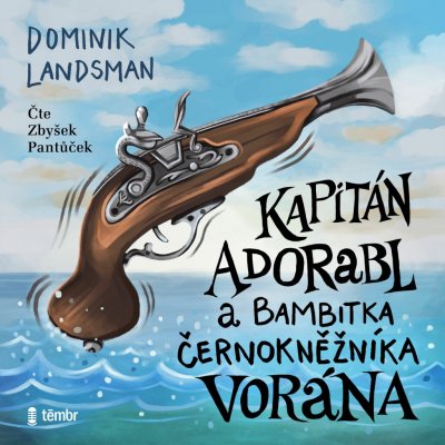 Kapitán Adorabl a bambitka černokněžníka Vorána - Landsman Dominik – Hledejceny.cz