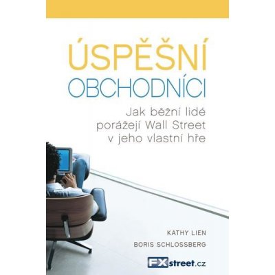 Úspěšní obchodníci - Jak běžní lidé porážejí Wall Street v jeho vlastní hře - Lien Kathy – Zboží Mobilmania