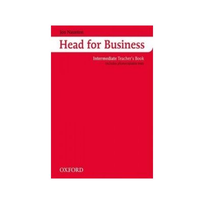 HEAD FOR BUSINESS INTERMEDIATE TEACHER´S BOOK - NAUNTON, J. – Zbozi.Blesk.cz