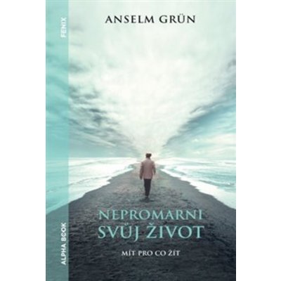 Nepromarni svůj život - Anselm Grün