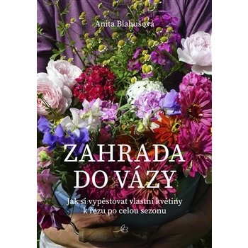 Zahrada do vázy - Anita Blahušová