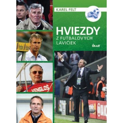 Hviezdy z futbalových lavičiek - Karel Felt – Zboží Mobilmania