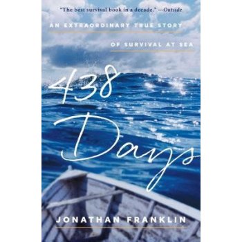 438 Days: An Extraordinary True Story of Survival at Sea Franklin JonathanPaperback
