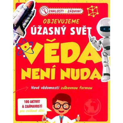 Věda není nuda - Objevujeme úžasný svět – Zbozi.Blesk.cz