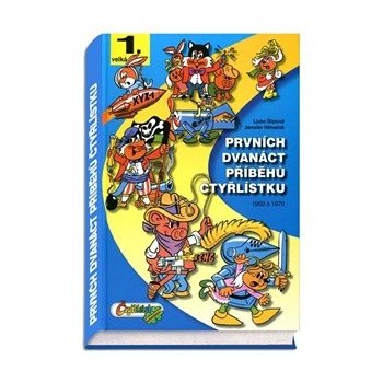 Prvních dvanáct příběhů Čtyřlístku -- Z let 1969 až 1970 - Ljuba Štíplová, Jaroslav Němeček