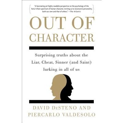 Out of Character: Surprising Truths about the Liar, Cheat, Sinner and Saint Lurking in All of Us DeSteno DavidPaperback – Hledejceny.cz