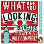 What Are You Looking At? Gompertz Will audio – Hledejceny.cz