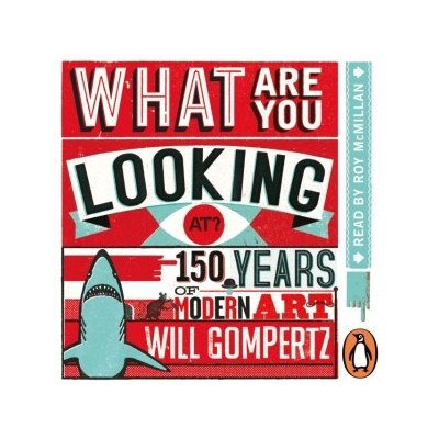 What Are You Looking At? Gompertz Will audio – Hledejceny.cz