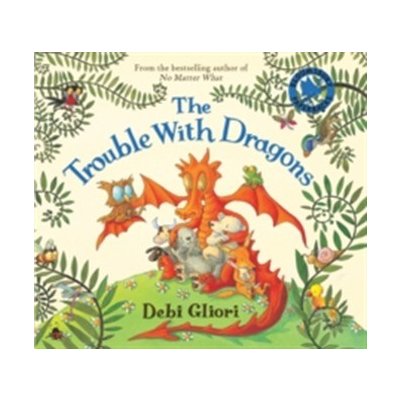 The Trouble with Dragons - Debi Gliori