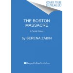 The Boston Massacre: A Family History Zabin SerenaPaperback – Hledejceny.cz