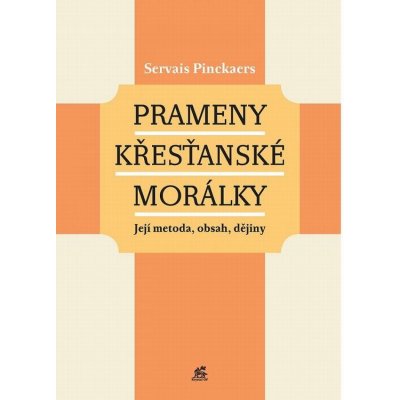 Pinckaers, Servais - Prameny křesťanské morálky – Hledejceny.cz
