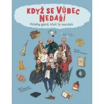 Když se vůbec nedaří. Příběhy géniů, kteří to odmítli vzdát – Max Teporelli, Barbara Gozzi – Hledejceny.cz