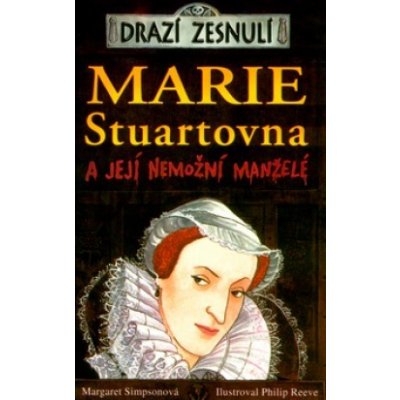 Drazí zesnulí - Marie Stuartovna a její nemožní manželé - Margaret Simpsonová – Hledejceny.cz