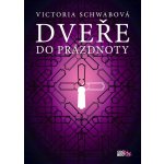 Dveře do prázdnoty Victoria Schwabová – Hledejceny.cz