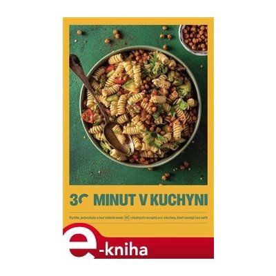 30 minut v kuchyni. Rychle, jednoduše a bez nádobí aneb 95 chutných receptů pro všechny, kteří nemají čas vařit - kol.