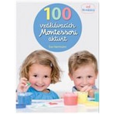 100 vzdělávacích Montessori aktivit pro děti od 18 měsíců – Zboží Mobilmania