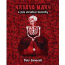 Krvavá Máry a jiné strašlivé historky - Petr Janeček