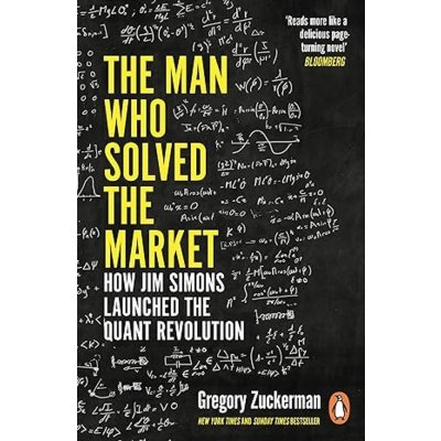 The Man Who Solved the Market : How Jim Simons Launched the Quant Revolution - Gregory Zuckerman – Zboží Mobilmania