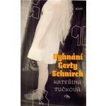 Vyhnání Gerty Schnirch - 2. vydání - Tučková Kateřina – Hledejceny.cz
