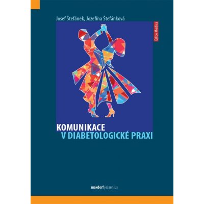 Komunikace v diabetologické praxi - Josef Štefánek, MUDr. Jozefína Štefánková PhD.