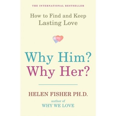 Why Him? Why Her? - H. Fisher