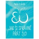 Jak si správně přát 3.0 - Pierre Franckh