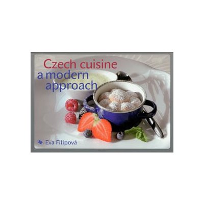 Czech cuisine a modern approach Eva Filipová