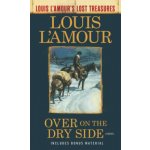 Over on the Dry Side Louis l'Amour's Lost Treasures) - (L'Amour Louis – Hledejceny.cz