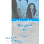 Přeji pěkný den! - Daniel Ženatý – Hledejceny.cz