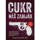 Cukr náš zabiják Robert H., M.D., MSL Lustig