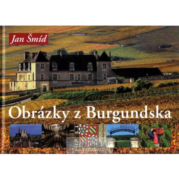 Obrázky z Burgundska Šmíd Jan