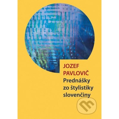 Prednášky zo štylistiky slovenčiny - Jozef Pavlovič – Zboží Mobilmania